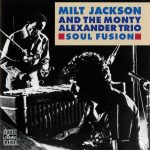 Milt Jackson & The Monty Alexander Trio – Soul Fusion