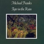 Michael Franks – Tiger In The Rain