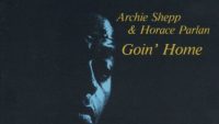 Archie Shepp & Horace Parlan ‎– Goin’ Home (Full Album)