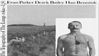 Evan Parker, Derek Bailey, Han Bennink – The Topography Of The Lungs (Full Album)