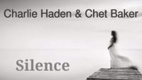 Charlie Haden & Chet Baker – Silence
