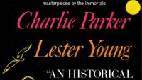 Charlie Parker and Lester Young – An Historical Meeting At The Summit