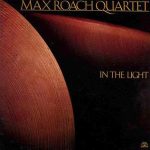 Max Roach Quartet – In The Light (Full Album)