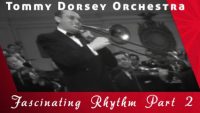 Tommy Dorsey Orchestra – Fascinating Rhythm Part 2 (1943)