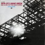 Grant Green ‎– Iron City!