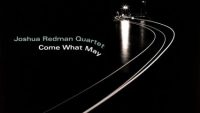 Joshua Redman Quartet – Come What May (2019)