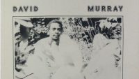 David Murray – Flowers For Albert (Full Album)