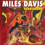 MIles Davis – Rubberband (The Legend’s Lost Album)