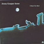 Jimmy Knepper Sextet ‎– I Dream Too Much (Full Album)