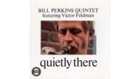 Bill Perkins Quintet featuring Victor Feldman ‎– Quietly There (Full Album)