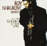 Roy Hargrove Quintet ‎– With The Tenors Of Our Time
