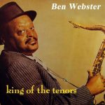 Ben Webster – King of Tenors