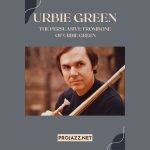 Urbie Green – The Persuasive Trombone of Urbie Green
