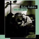 Bebo Valdés – Bebo Rides Again