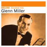 Glenn Miller – Deluxe: Greatest Hits