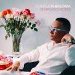 Gonzalo Rubalcaba – Borrowed Roses
