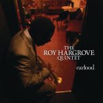 The Roy Hargrove Quintet – Earfood