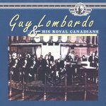 Guy Lombardo – Guy Lombardo and His Royal Canadians