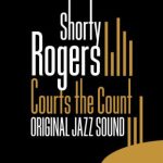 Shorty Rogers – Shorty Rogers Courts The Count (Original Jazz Sound)