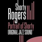Shorty Rogers – Portrait of Shorty (Original Jazz Sound)
