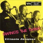 Illinois Jacquet – Swing’s the Thing