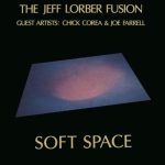 The Jeff Lorber Fusion with Chick Corea & Joe Farrell – Soft Space