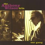 The Anthony Wilson Trio – Our Gang