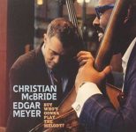 Christian McBride, Edgar Meyer – But Who’s Gonna Play The Melody?
