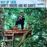 Shorty Rogers and His Giants – Way Up There