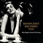 Eddie Higgins Quintet With Strings – Moonlight Becomes You