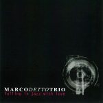 Marco Detto Trio – Falling In Jazz With Love