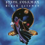 Steve Coleman And Five Elements – Black Science