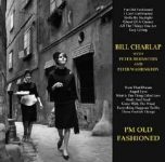 Bill Charlap with Peter Bernstein and Peter Washington – I’m Old Fashioned