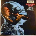 Woody Herman Sextet – At The Roundtable