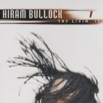 Hiram Bullock – Try Livin’ It