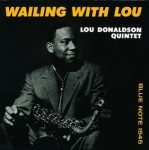 Lou Donaldson Quintet – Wailing With Lou