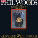 Phil Woods and His European Rhythm Machine ‎– Alive and Well in Paris