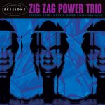 Zig Zag Power Trio – Woodstock Sessions Volume 9