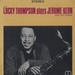 Lucky Thompson – Lucky Thompson Plays Jerome Kern and No More