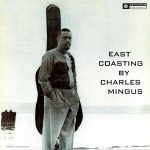 Charles Mingus – East Coasting