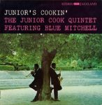 The Junior Cook Quintet Featuring Blue Mitchell – Junior’s Cookin’