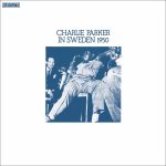 Charlie Parker – Charlie Parker In Sweden 1950