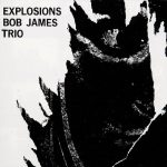 Bob James Trio – Explosions