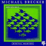 Michael Brecker – Now You See It… (Now You Don’t)