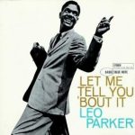 Leo Parker – Let Me Tell You ’bout It