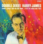 Harry James And His Big Band …Plus The Dixieland Five – Double Dixie!