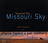 Charlie Haden & Pat Metheny – Beyond The Missouri Sky (Short Stories)