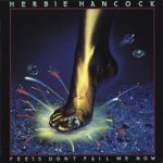 Herbie Hancock – Feets, Don’t Fail Me Now