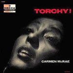 Carmen McRae – Torchy!
