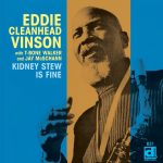Eddie “Cleanhead” Vinson – Kidney Stew Is Fine (Album)